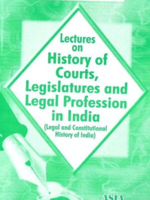 Dr. Rega Surya Rao Lectures On History Of Courts, Legislatures And Legal Profession In India ( Legal And Constitutional History Of India ) Reprint 2022