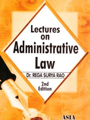 Dr. Rega Surya Rao Lectures On Administrative Law 2nd Edn. Reprint 2022