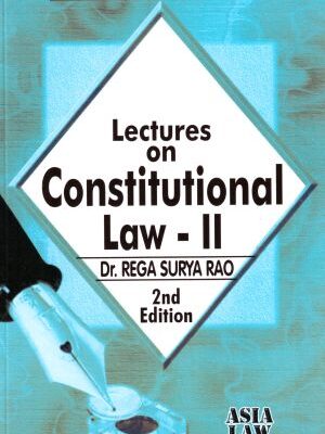 Dr. Rega Surya Rao Lectures On Constitutional Law 2 2nd Edn Reprint 2022