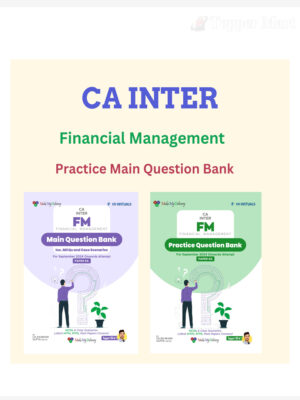 CA Inter Financial Management (Main & Practice Question Bank )By CA Shubham Gupta Applicable September 2024 Exam