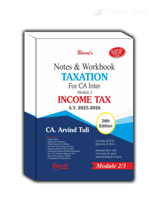 Bharat CA Inter Notes & Workbook Taxation (Module 2 Income Tax) New Syllabus By CA. Arvind Tuli Applicable for May / Sep 2025 Exam
