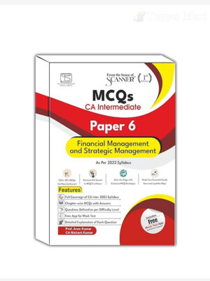 Shuchita Scanner CA Intermediate (2023 Syllabus) Gr.II Paper – 6 Financial Management And Strategic Management (MCQ Bank) By Arun Kumar and CA Nishant Kumar Applicable for May 2024 Exam