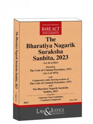 LAW & JUSTICE THE BHARTIYA NAGRIK SURAKSHA SANHITA, 2023 EDITION 2024