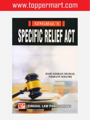Singhal's Specific Relief Act by Hari Kishan Mudgil, Nishant Khatri, Edition 2021