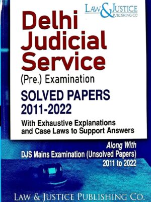 Delhi Judicial Service ( Pre. ) Examination Solved Papers 2011-22  |  Edition 2023