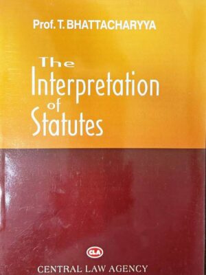 CLA's The Interpretation of Statues, Prof. T. Bhattacharyya,11th Edition Reprint 2023
