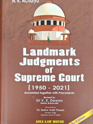 N.K ACHARYA’S LANDMARK JUDGEMENTS OF SUPREME COURT 6th Edition 2023