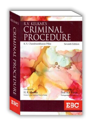EBC's Criminal Procedure by R.V Kelkar, revised by K.N Chandrasekharan Pillai 7th Edition Reprinted 2023
