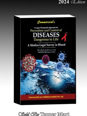COMMERCIAL’S  PREVENTION AND CONTROL OF DISEASES DANGEROUS  TO LIFE (A MEDICAL-LEGAL SURVEY IN BHARAT) EDITION 2024