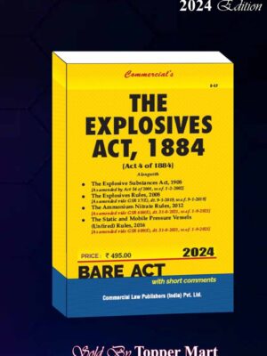 COMMERCIAL’S EXPLOSIVES ACT, 1884 AND EXPLOSIVE SUBSTANCES ACT, 1908 AND RULES, 2008 ALONGWITH AMMONIUM NITRATE RULES, 2012 EDITION 2024