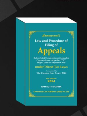 Law and Procedure of Filing of APPEALS As Amended by The Finance (No.2) Act, 2024 EDITION 2024