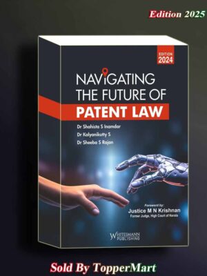 NAVIGATING THE FUTURE OF PATENT LAW By Dr. Shahista S Inamdar, Dr. Kalyanikutty S & Dr. Sheeba S Rajan Edition 2024