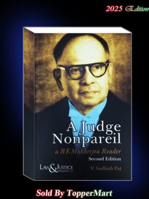 A JUDGE NONPAREIL (a BK Mukharjee Reader)  EDITION 2025