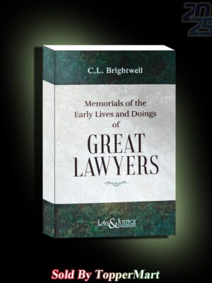 MEMORIALS OF THE EARLY LIVES AND DOINGS OF GREAT LAWYERS EDITION 2025