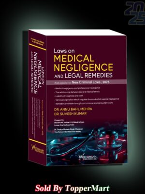 LAWS ON MEDICAL NEGLIGENCE AND LEGAL REMEDIES (WITH REFERENCE TO NEW CRIMINAL LAWS, 2023) EDITION 2025