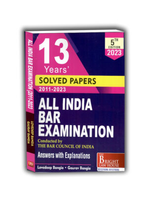 13 YEARS SOLVED PAPERS 2011-2023 ALL INDIA BAR EXAMINATION Edition 2023