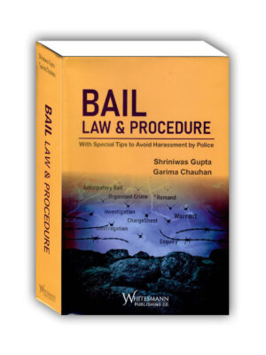 Bail Law & Procedure With Special Tips To Avoid Harrasment By Police Edition 2023