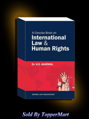 A Concise Book on International Law & Human Rights  (Paperback, Dr. H. O. Agarwal)