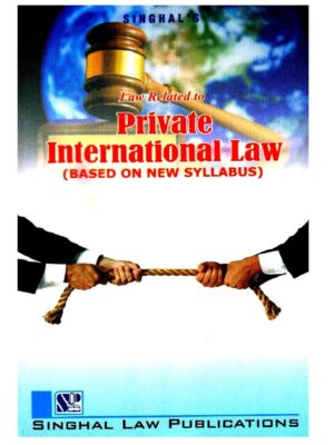 Singhal's PRIVATE INTERNATIONAL LAW, Reprint Edition 2018