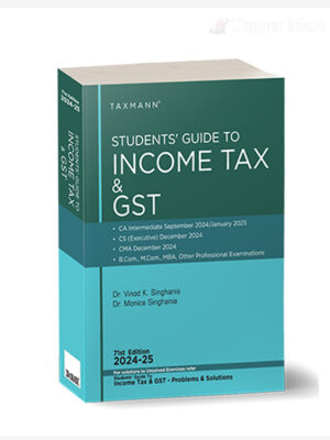 Taxmann CA Inter Students Guide To Income Tax including GST New Scheme By Monica Singhania Vinod K Singhania Applicable for Sep 24 & Jan 25 Exam