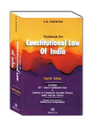 C.K TAKWANI’S TEXTBOOK ON CONSTITUTIONAL LAW OF INDIA 4TH EDITION 2023