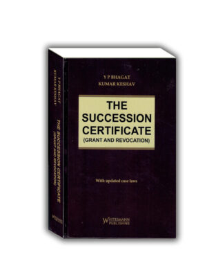 THE SUCCESSION CERTIFICATE (GRANT AND REVOCATION) With updated case laws | YP BHAGAT