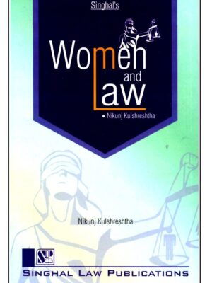 Singhal's Women And Law by Nikunj Kulshreshtha 2nd Revised Edition 2022